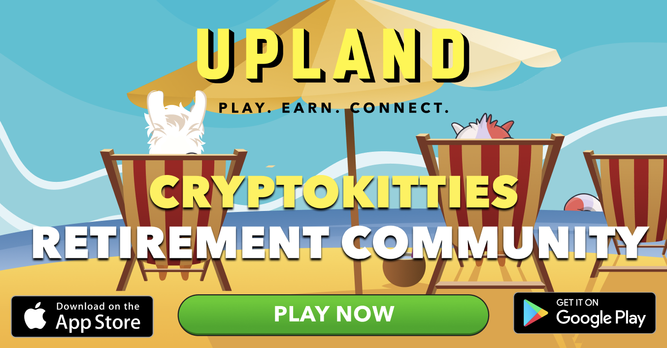 Upland Virtual Property Game Creates CryptoKitties Retirement Island